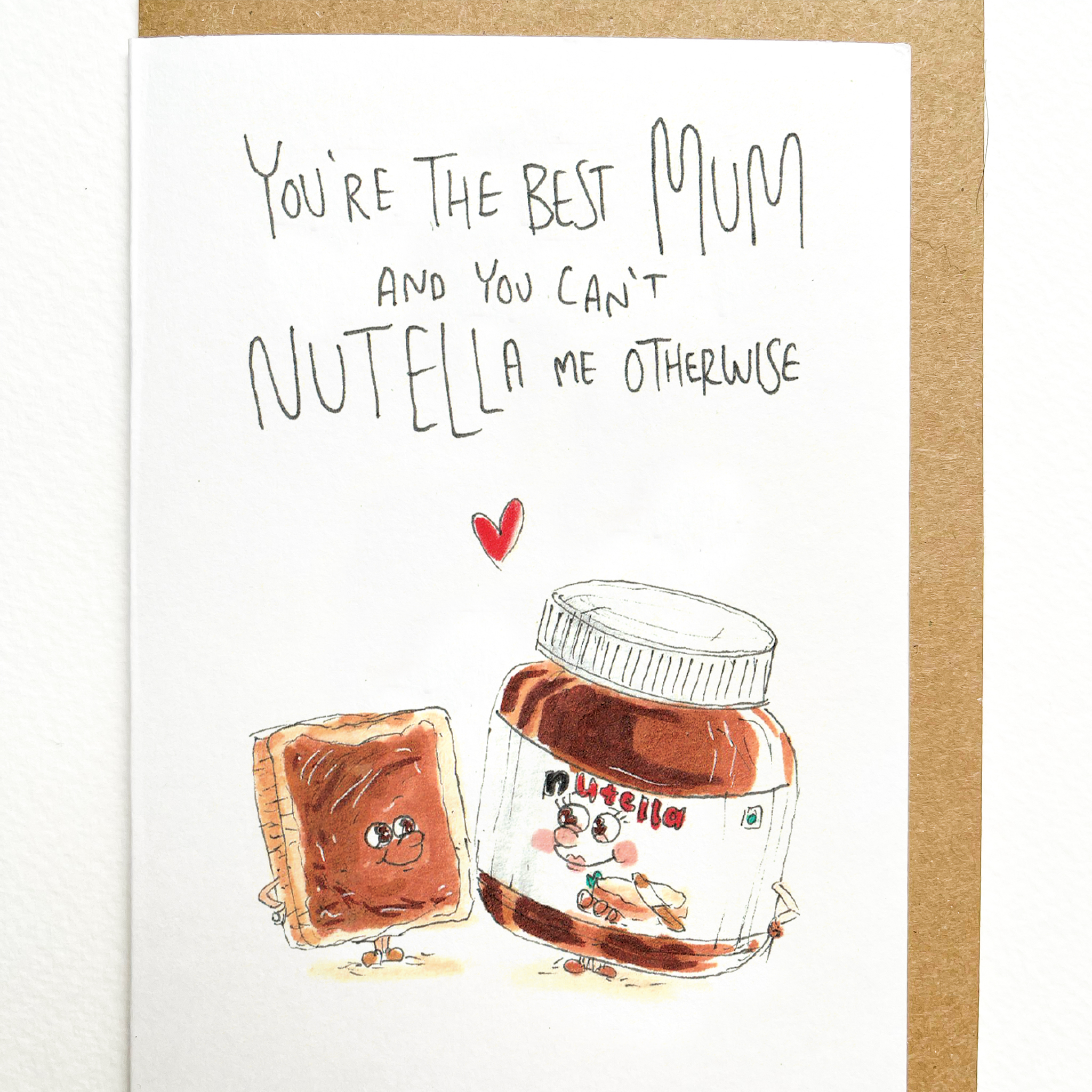 You're The Best Mum and You Can't Nutella Me Otherwise | Mother's Day Card 2026