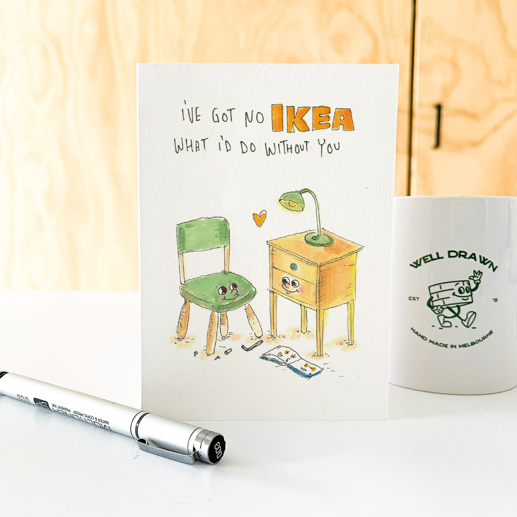 I've got no IKEA what I'd do Without You