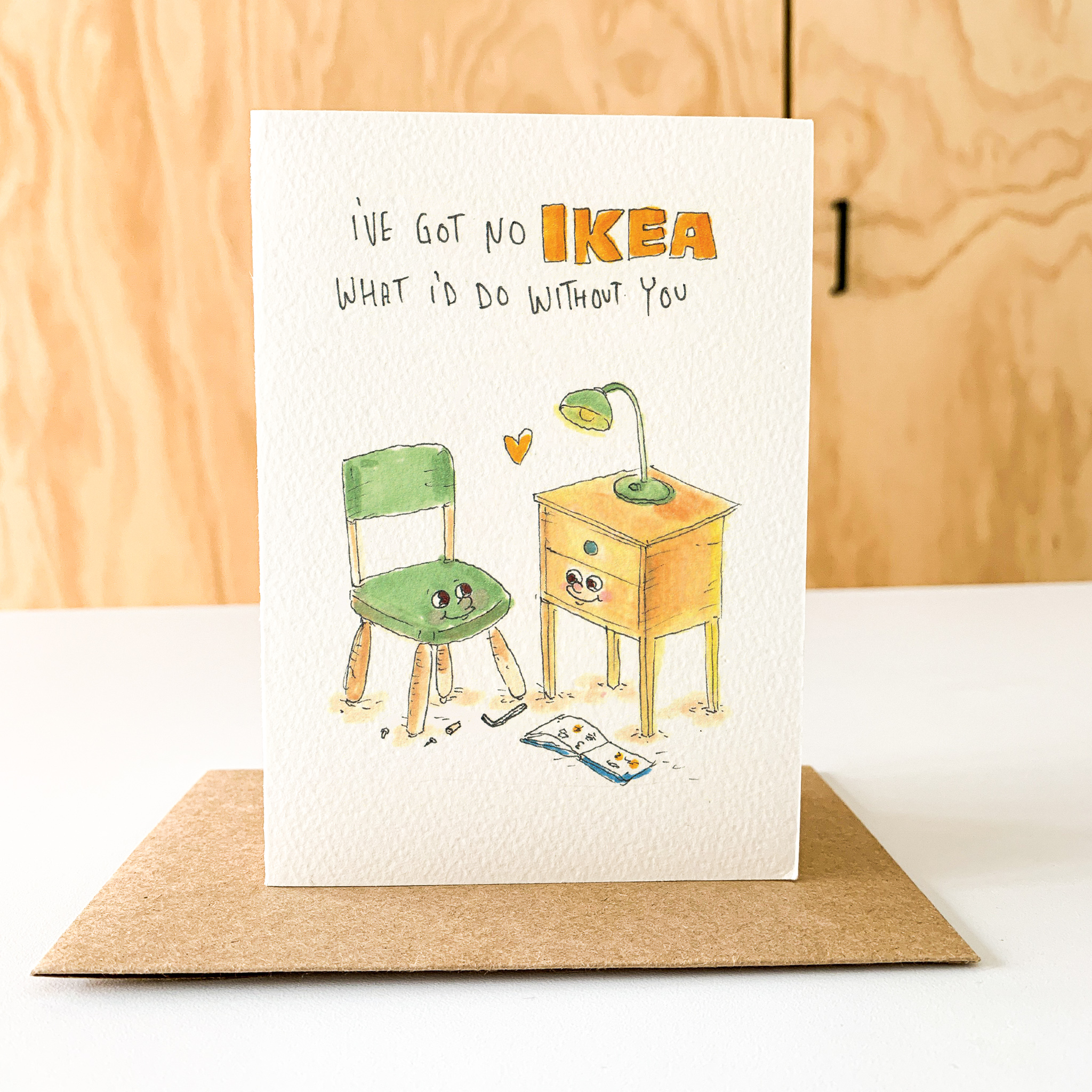 I've got no IKEA what I'd do Without You