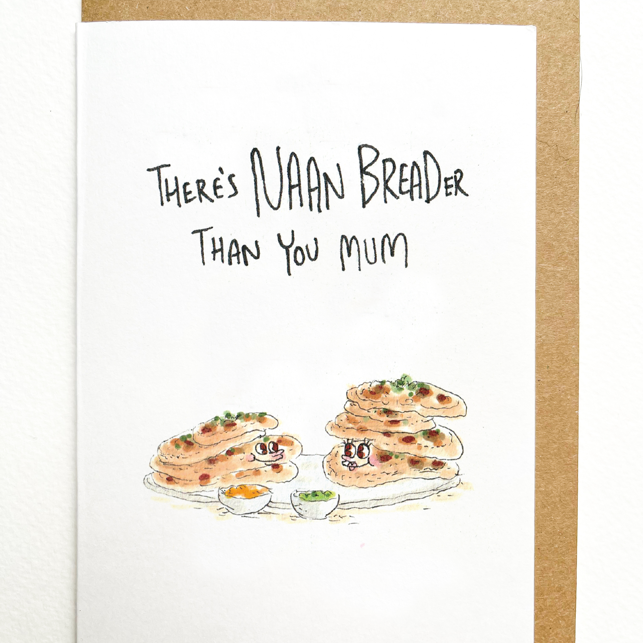 There’s Naan Breader than you Mum