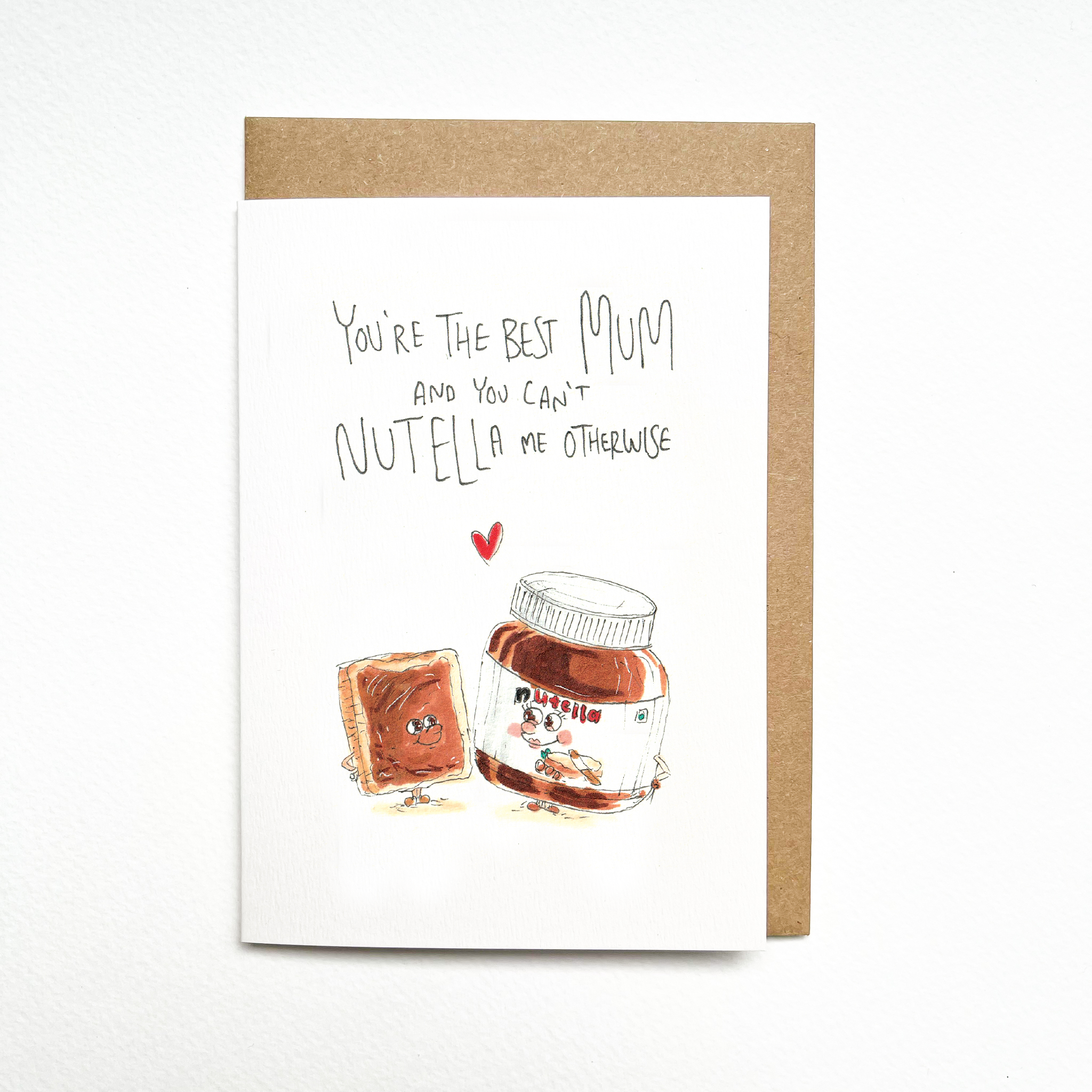 You're The Best Mum and You Can't Nutella Me Otherwise | Mother's Day Card 2026
