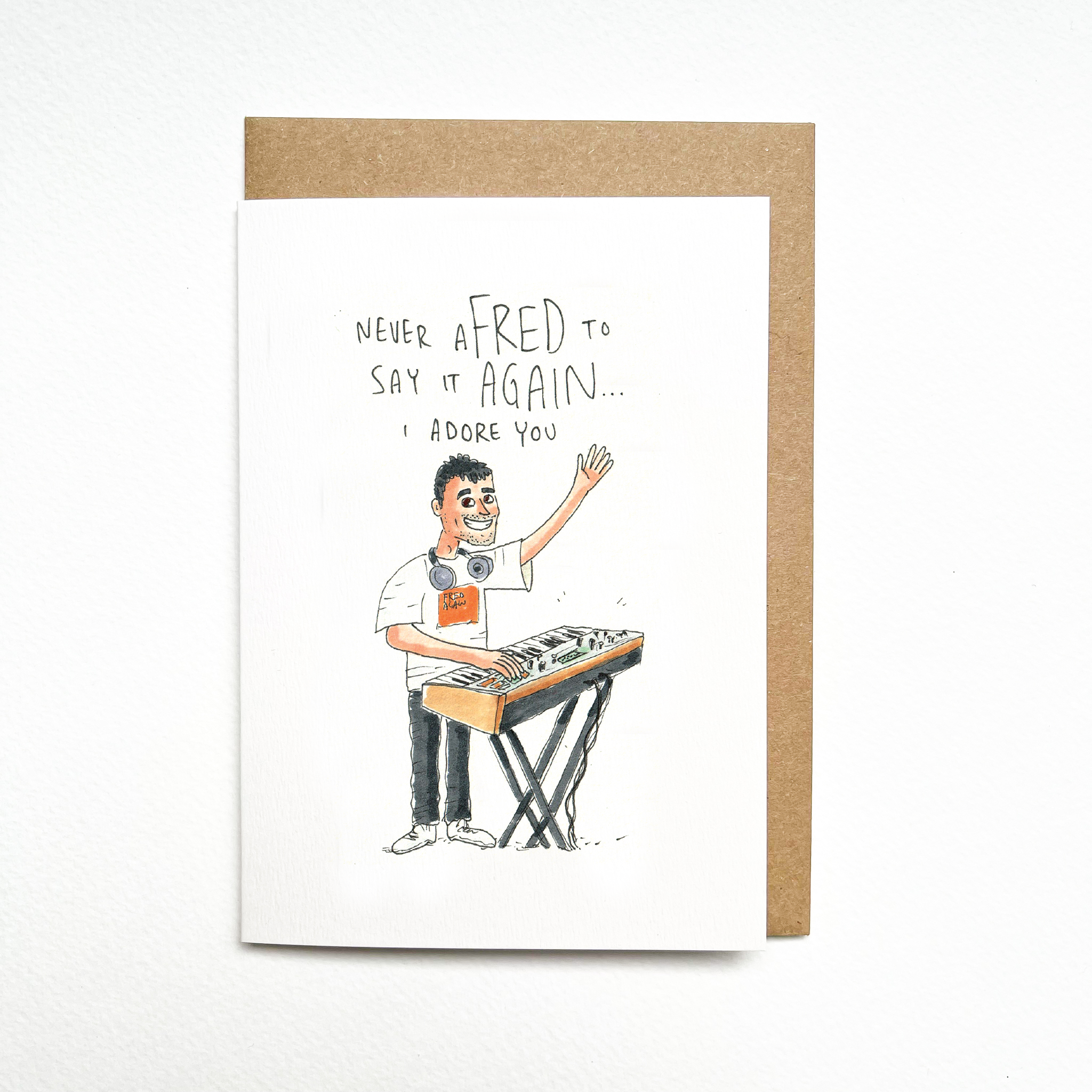 Never AFRED to say it Again... I adore you!