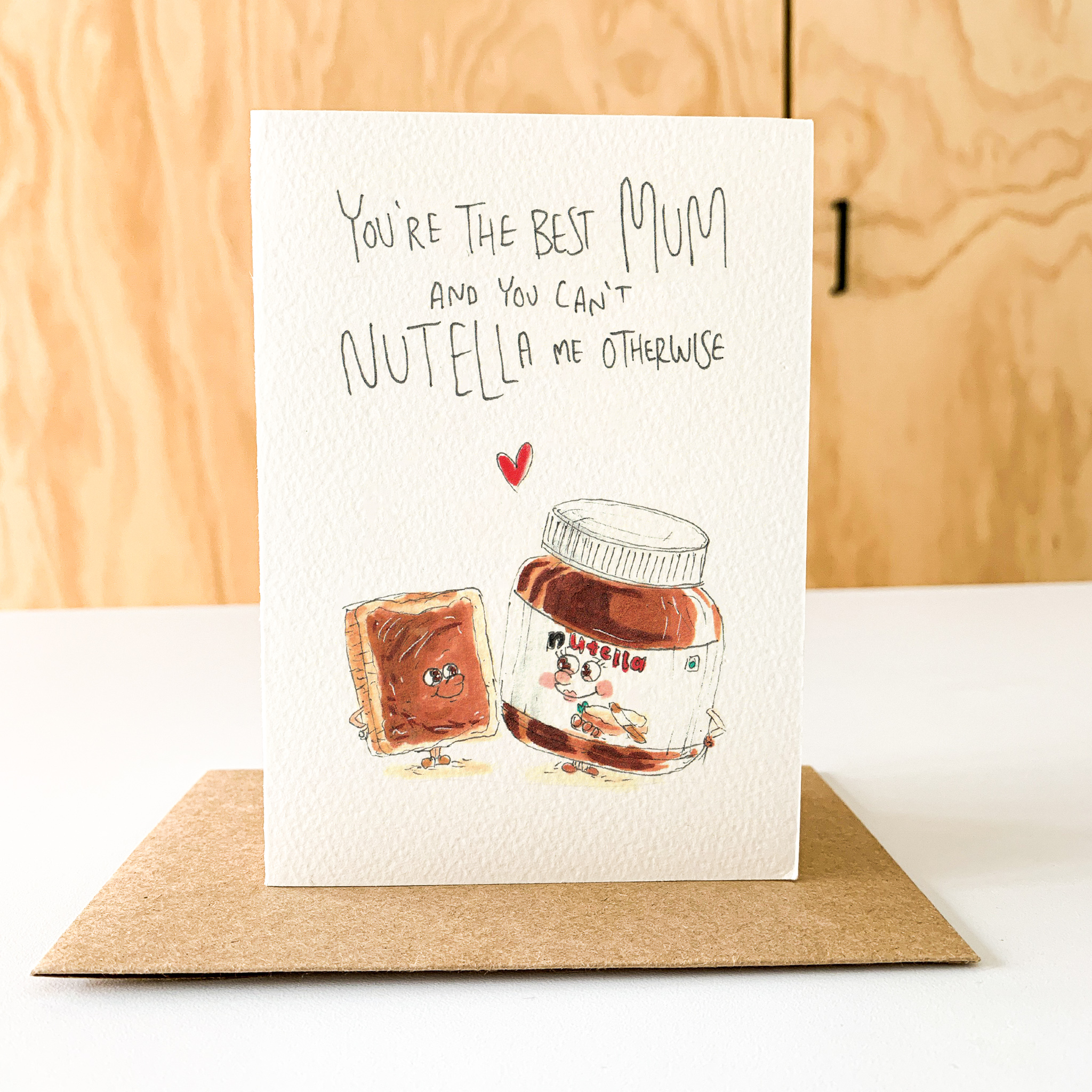 You're The Best Mum and You Can't Nutella Me Otherwise | Mother's Day Card 2026 - Well Drawn