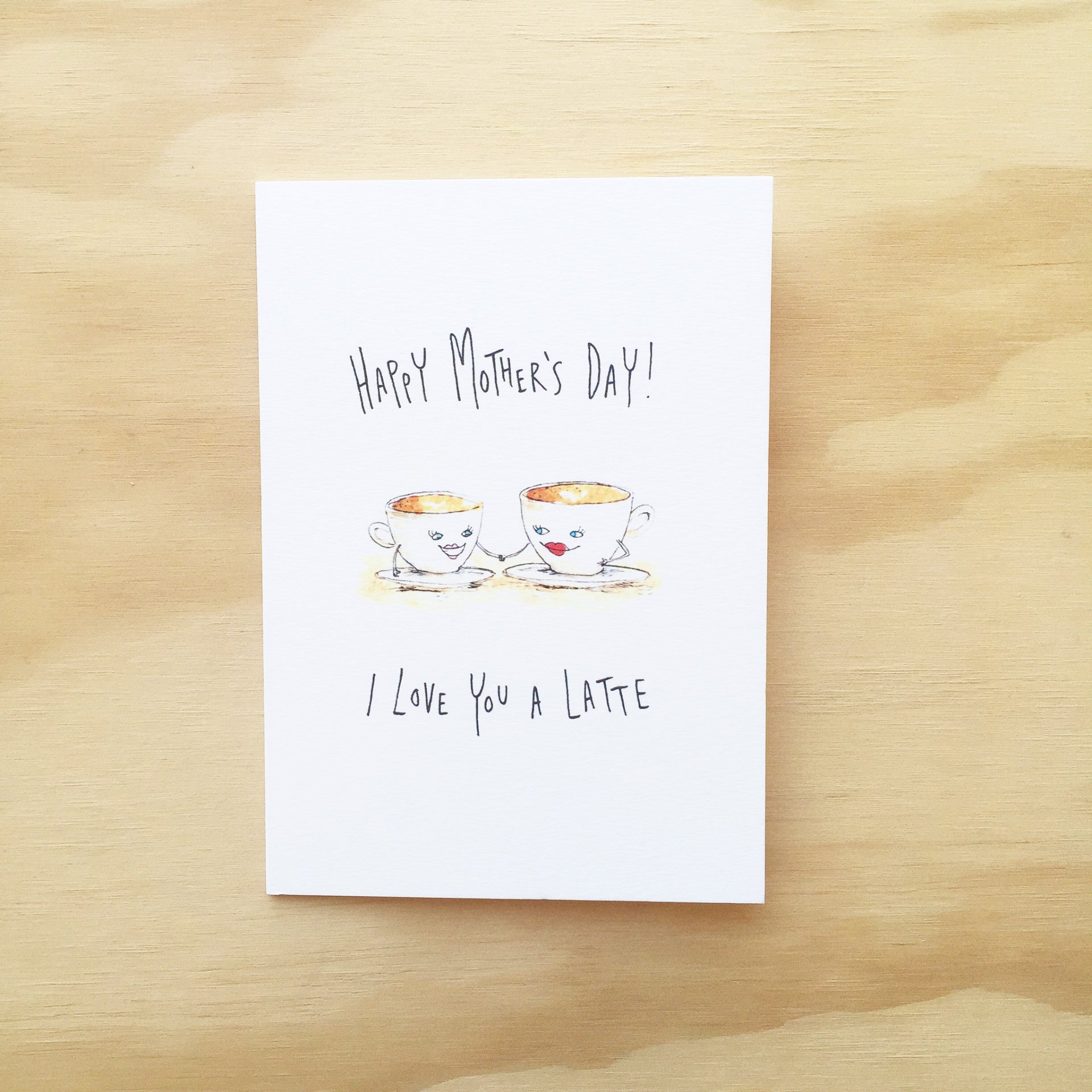 Happy Mother's Day, I Love You A Latte | unique card  | Well Drawn cards | card