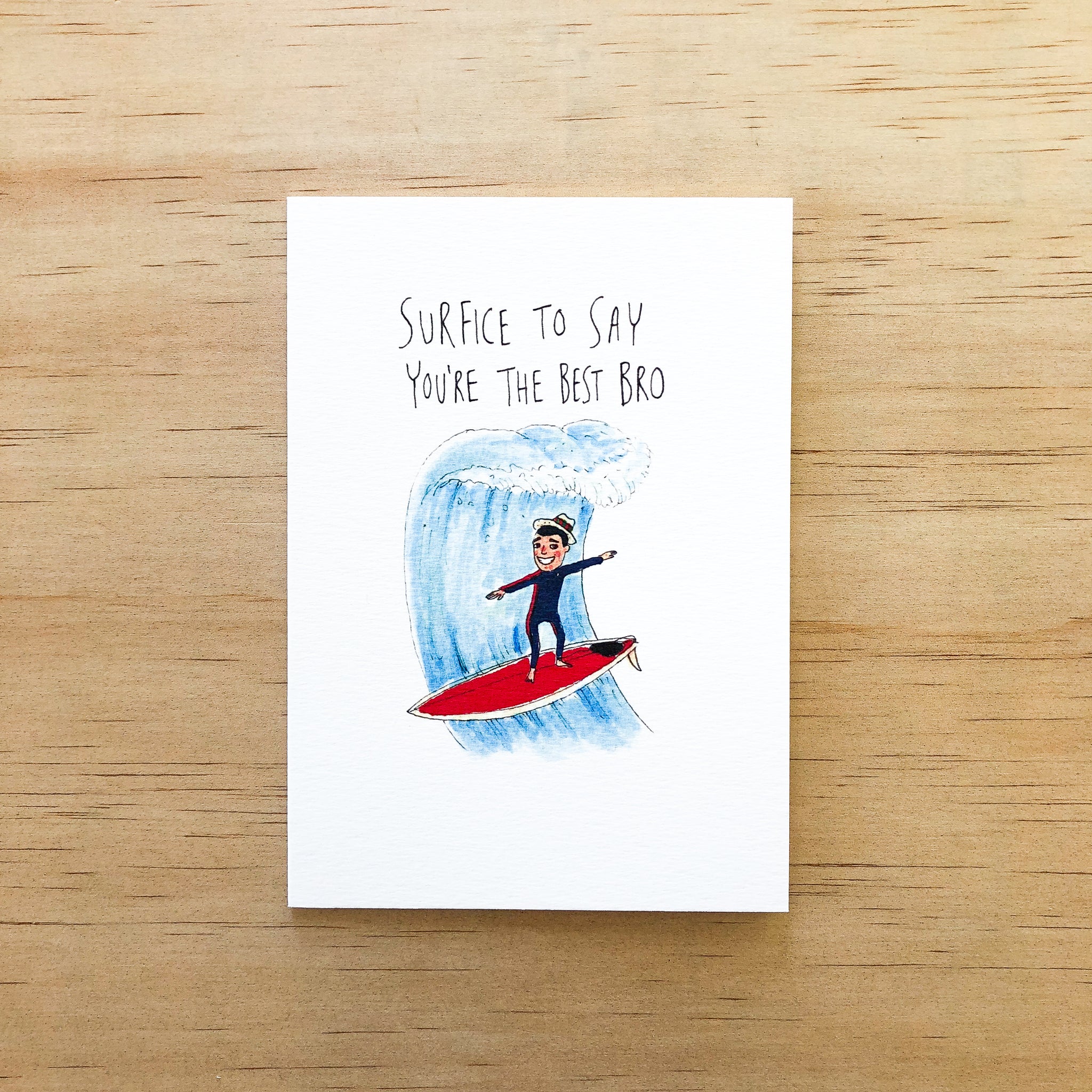 Surfice To Say You're The Best Bro - Well Drawn