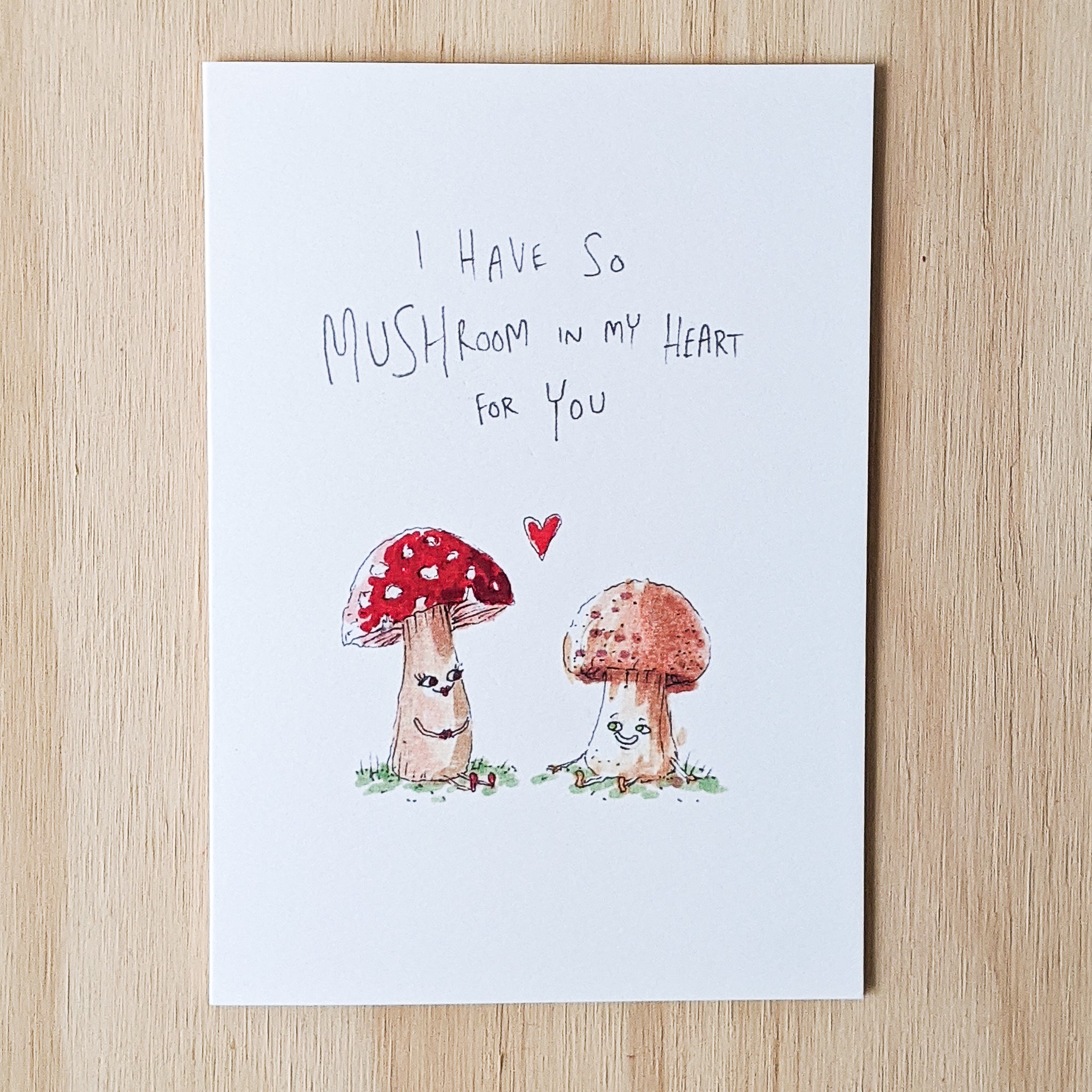 I Have So Mushroom In My Heart For You - Well Drawn