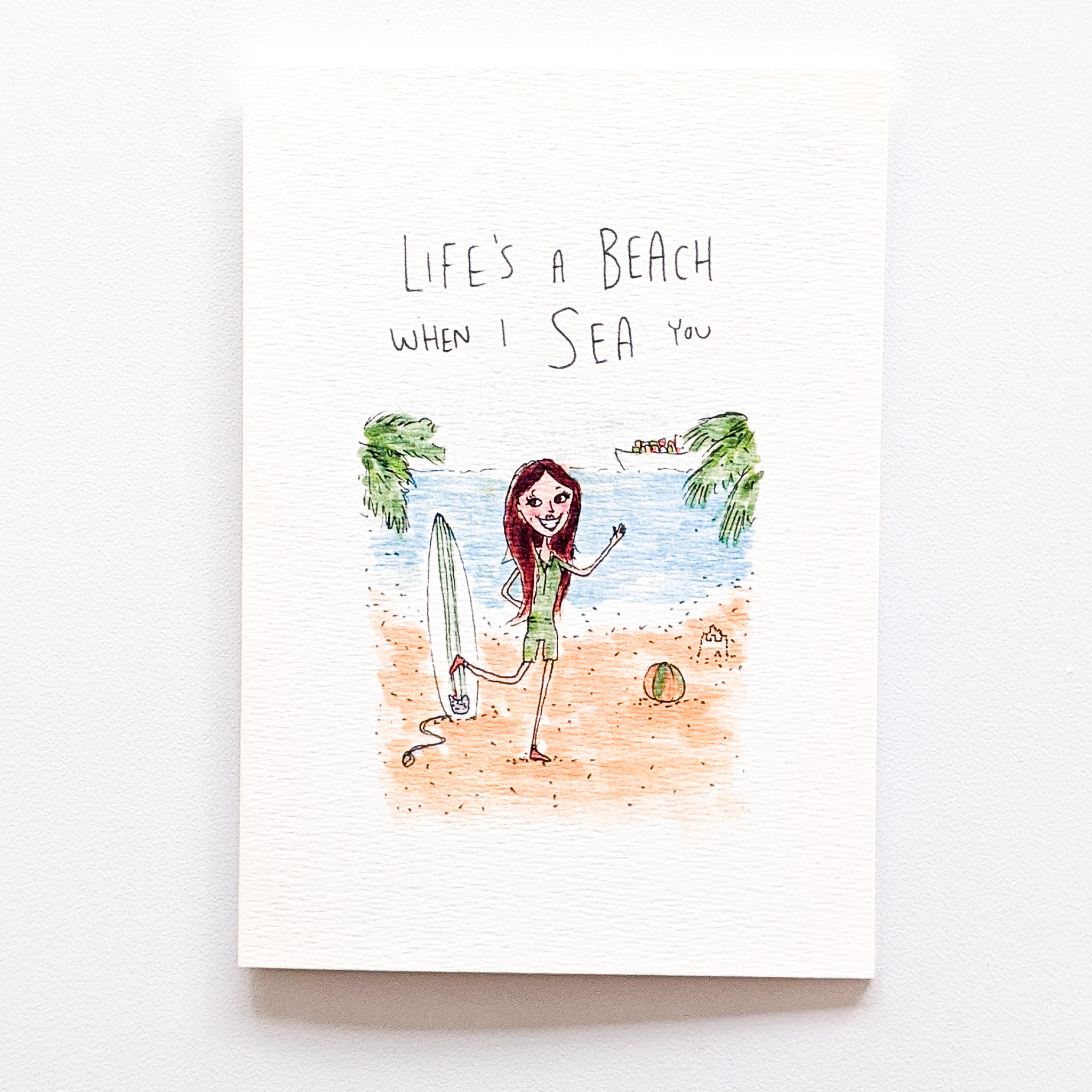 Life Is A Beach When I Sea You - Well Drawn