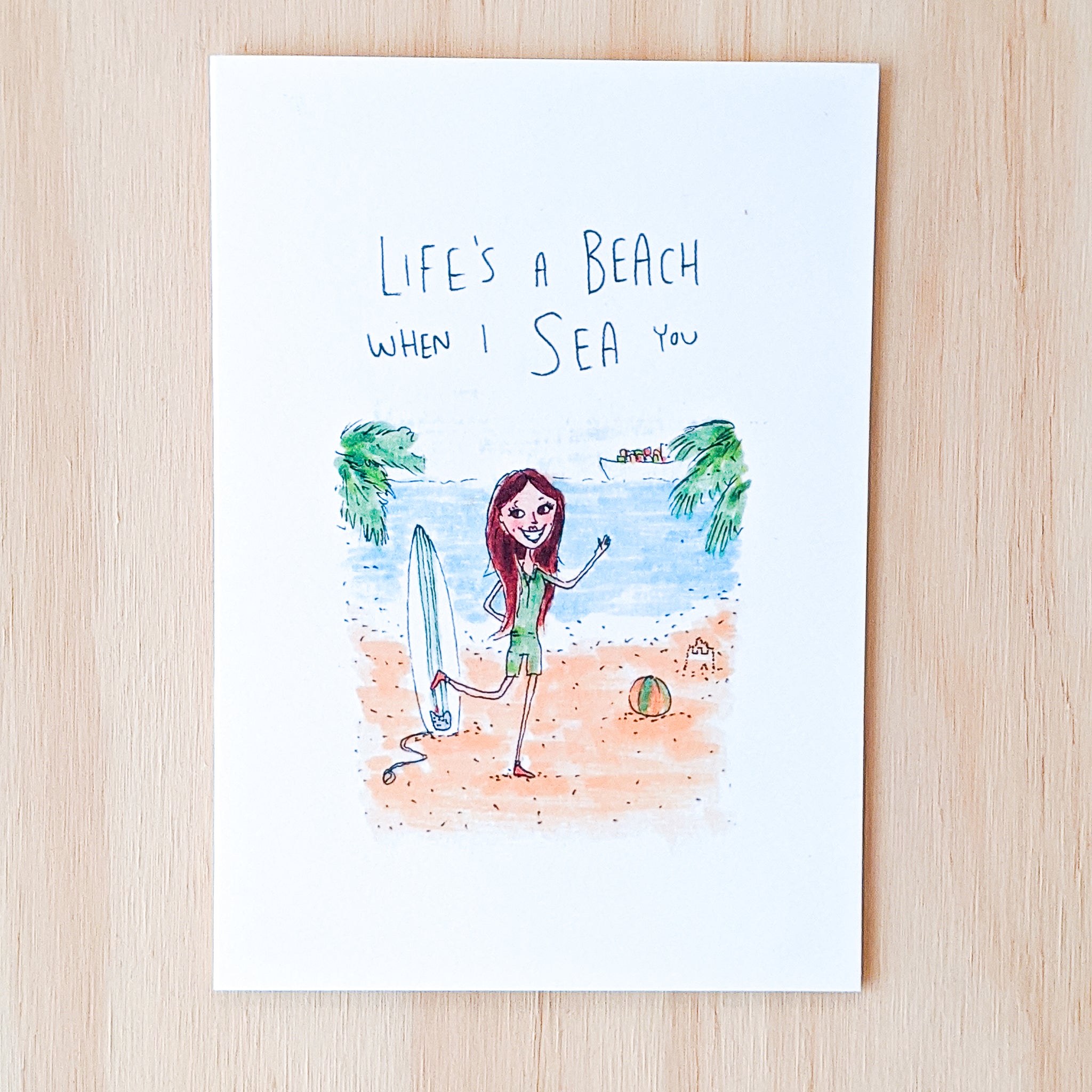 Life Is A Beach When I Sea You - Well Drawn