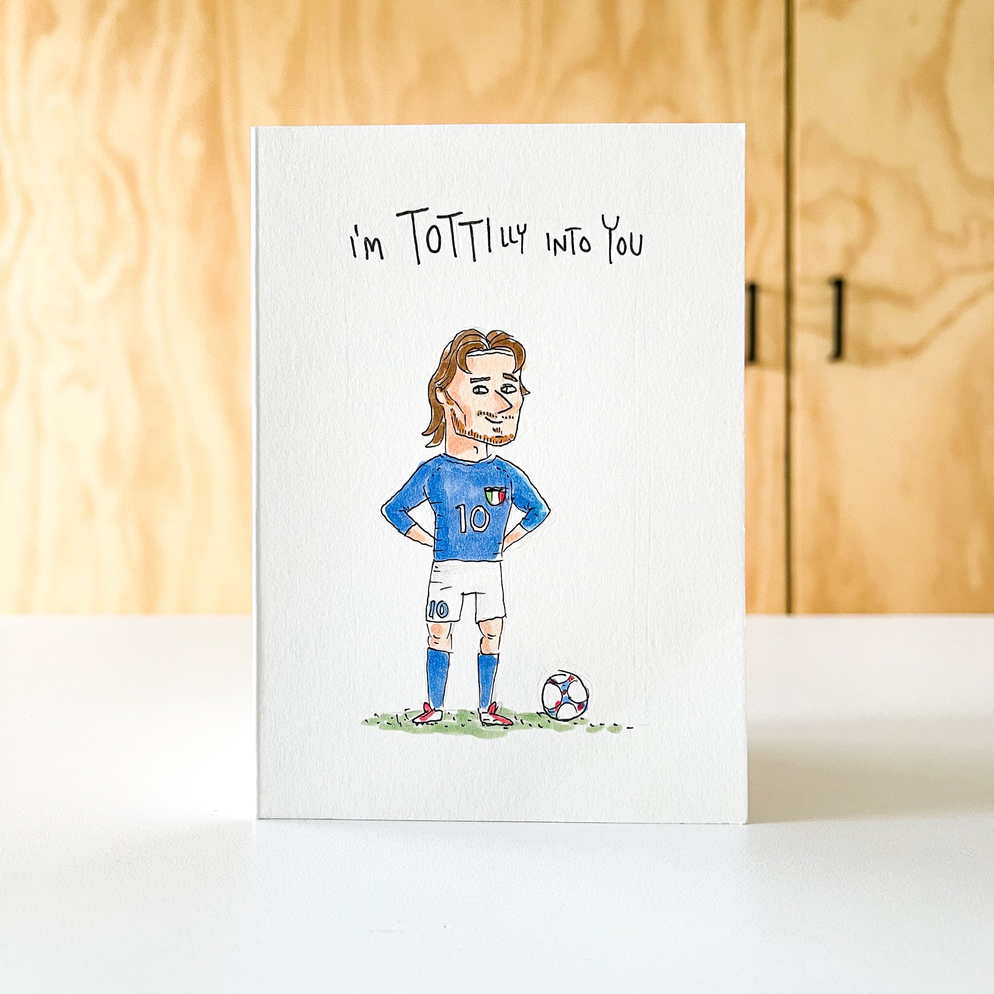 I'm Totti'lly Into You - Well Drawn
